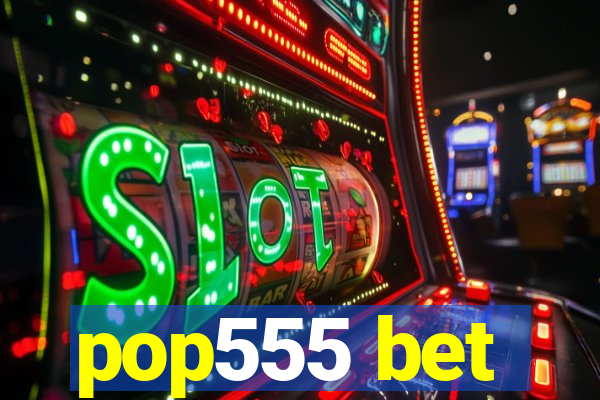 pop555 bet